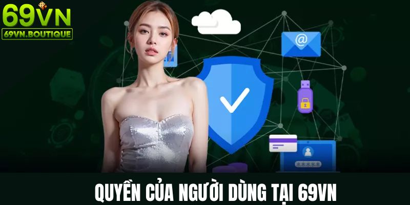 Chính sách bảo mật quy định cụ thể về quyền của người dùng