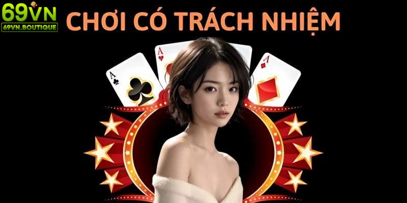 Người chơi có trách nhiệm biết cách kiểm soát cá cược tại 69VN