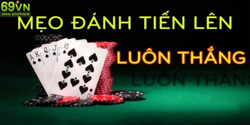 Phương pháp đánh bài tiến lên trúng lớn