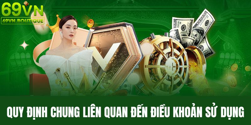 Quy định chung liên quan đến các điều khoản sử dụng