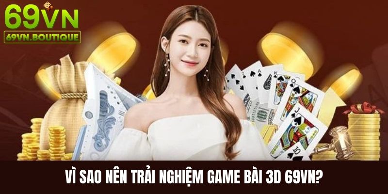 Một số điểm đáng chú ý của sảnh game bài 3D 69VN