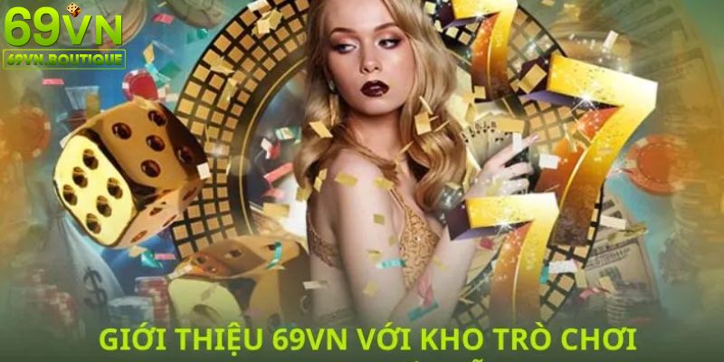 Giới thiệu 69VN với kho cá cược hấp dẫn