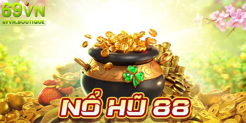 Giới thiệu sảnh nổ hũ 88