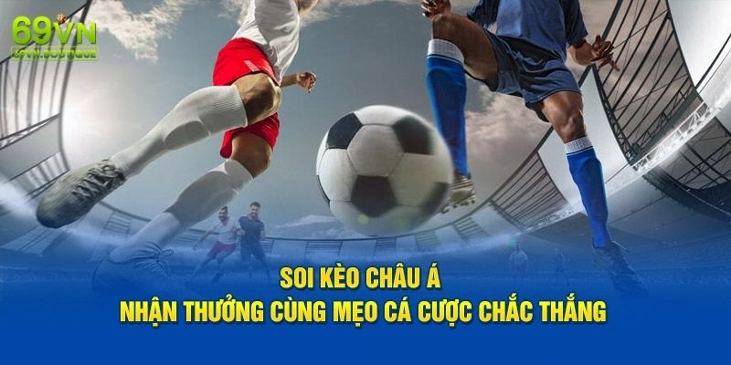 Nằm nhanh các kỹ năng soi kèo châu Á