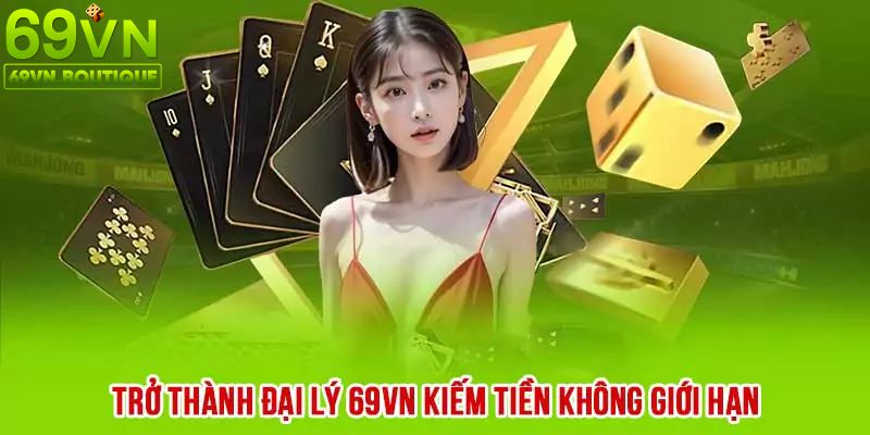 Nhận thưởng hoa hồng hấp dẫn từ chương trình đại lý 69VN