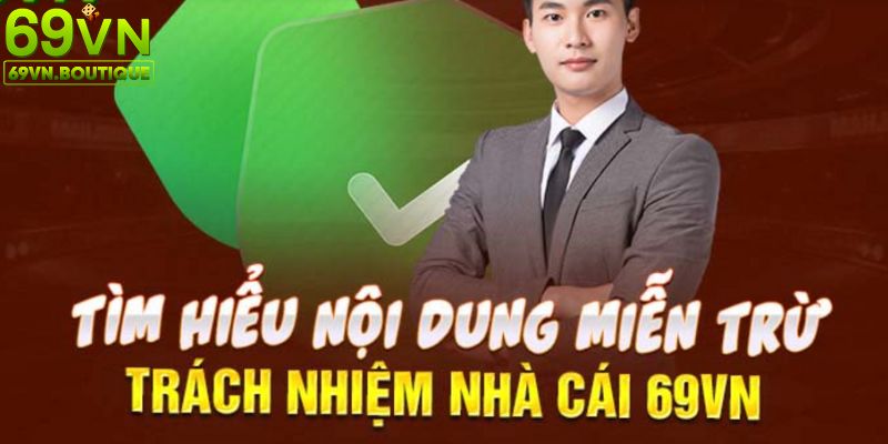 Các trường hợp nhà cái 69VN được miễn trách nhiệm